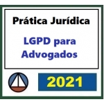 LGPD para Advogados, Lei Geral de Proteção de Dados (CERS 2021)